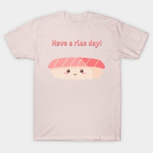 Have a rice day! T-Shirt